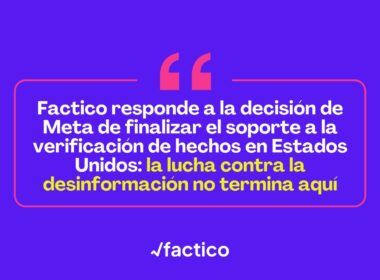Factico responde a la decisión de Meta de finalizar el soporte a la verificación de hechos en EE. UU.