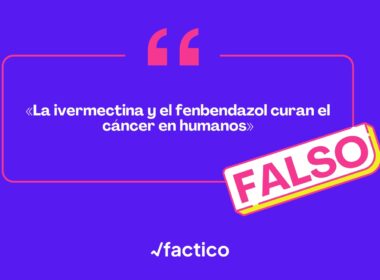 La ivermectina y el fenbendazol no curan el cáncer