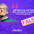 Bill Gates no ha dicho que el cambio climático no es tan grave