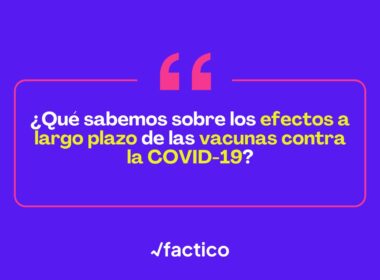 Qué sabemos sobre los efectos a largo plazo de las vacunas contra la COVID-19